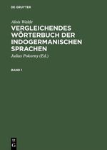 Vergleichendes Wörterbuch der indogermanischen Sprachen Cover des Buches Vergleichendes Wörterbuch der indogermanischen Sprachen (ISBN: 9783110045567)