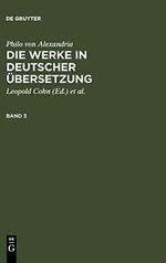 Philo von Alexandria: Die Werke in deutscher Übersetzung. Band 3: Die Werke in Deutscher Übersetzung Cover des Buches Philo von Alexandria: Die Werke in deutscher Übersetzung. Band 3: Die Werke in Deutscher Übersetzung (ISBN: 9783110050349)