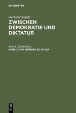 Zwischen Demokratie und Diktatur, Bd.3, Von Brüning zu Hitler: Der Wandel des politischen Systems in Deutschland 1930–1933 (Gerhard Schulz: Zwischen Demokratie und Diktatur, Band 3) Cover des Buches Zwischen Demokratie und Diktatur, Bd.3, Von Brüning zu Hitler: Der Wandel des politischen Systems in Deutschland 1930–1933 (Gerhard Schulz: Zwischen Demokratie und Diktatur, Band 3) (ISBN: 9783110135251)