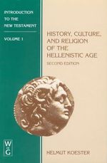 Introduction to the New Testament, Kt., Vol.1, History, Culture, and Religion of the Hellenistic Age (Helmut Koester: Introduction to the New Testament, Band 1) Cover des Buches Introduction to the New Testament, Kt., Vol.1, History, Culture, and Religion of the Hellenistic Age (Helmut Koester: Introduction to the New Testament, Band 1) (ISBN: 9783110146929)