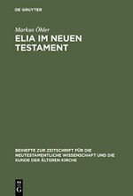 Elia im Neuen Testament: Untersuchungen zur Bedeutung des alttestamentlichen Propheten im frühen Christentum (Beihefte zur Zeitschrift für die neutestamentliche Wissenschaft, 88, Band 88) Cover des Buches Elia im Neuen Testament: Untersuchungen zur Bedeutung des alttestamentlichen Propheten im frühen Christentum (Beihefte zur Zeitschrift für die neutestamentliche Wissenschaft, 88, Band 88) (ISBN: 9783110155471)