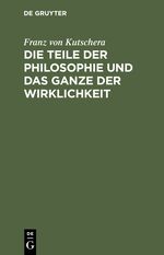 Die Teile der Philosophie und das Ganze der Wirklichkeit Cover des Buches Die Teile der Philosophie und das Ganze der Wirklichkeit (ISBN: 9783110161069)