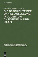 Die Geschichte der Daniel-Auslegung in Judentum, Christentum und Islam: Studien zur Kommentierung des Danielbuches in Literatur und Kunst (Beihefte ... für die alttestamentliche Wissenschaft, 371) Cover des Buches Die Geschichte der Daniel-Auslegung in Judentum, Christentum und Islam: Studien zur Kommentierung des Danielbuches in Literatur und Kunst (Beihefte ... für die alttestamentliche Wissenschaft, 371) (ISBN: 9783110193015)