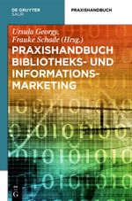 Praxishandbuch Bibliotheks- und Informationsmarketing Cover des Buches Praxishandbuch Bibliotheks- und Informationsmarketing (ISBN: 9783110260427)