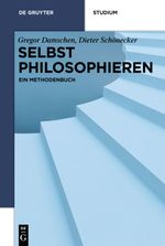 Selbst Philosophieren Cover des Buches Selbst Philosophieren (ISBN: 9783110265187)
