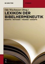 Lexikon der Bibelhermeneutik: Begriffe - Methoden - Theorien - Konzepte (De Gruyter Studium) Cover des Buches Lexikon der Bibelhermeneutik: Begriffe - Methoden - Theorien - Konzepte (De Gruyter Studium) (ISBN: 9783110292749)