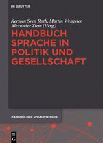 Felder, Ekkehard; Gardt, Andreas: Handbücher Sprachwissen / Handbuch Sprache in Politik und Gesellschaft Cover des Buches Felder, Ekkehard; Gardt, Andreas: Handbücher Sprachwissen / Handbuch Sprache in Politik und Gesellschaft (ISBN: 9783110295863)