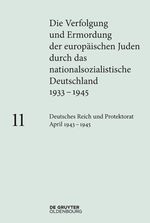 Deutsches Reich und Protektorat Böhmen und Mähren April 1943 – 1945 (Die Verfolgung und Ermordung der europäischen Juden durch das nationalsozialistische Deutschland 1933–1945) Cover des Buches Deutsches Reich und Protektorat Böhmen und Mähren April 1943 – 1945 (Die Verfolgung und Ermordung der europäischen Juden durch das nationalsozialistische Deutschland 1933–1945) (ISBN: 9783110364996)