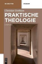 Praktische Theologie (De Gruyter Studium) Cover des Buches Praktische Theologie (De Gruyter Studium) (ISBN: 9783110447200)
