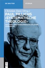 Paul Tillichs "Systematische Theologie": Ein werk- und problemgeschichtlicher Kommentar (De Gruyter Studium) Cover des Buches Paul Tillichs "Systematische Theologie": Ein werk- und problemgeschichtlicher Kommentar (De Gruyter Studium) (ISBN: 9783110452235)