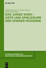 Das Junge Wien – Orte und Spielräume der Wiener Moderne (Untersuchungen zur deutschen Literaturgeschichte, 155, Band 155) Cover des Buches Das Junge Wien – Orte und Spielräume der Wiener Moderne (Untersuchungen zur deutschen Literaturgeschichte, 155, Band 155) (ISBN: 9783110609257)