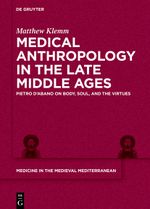 Medical Anthropology in the Late Middle Ages Cover des Buches Medical Anthropology in the Late Middle Ages (ISBN: 9783110611342)