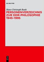 Personenverzeichnis zur DDR-Philosophie 1945–1995 Cover des Buches Personenverzeichnis zur DDR-Philosophie 1945–1995 (ISBN: 9783110731750)