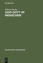 Vom Gott im Menschen: Ein Weg in metaphysisches Neuland (Aus der Welt der Religion, 2, Band 2) Cover des Buches Vom Gott im Menschen: Ein Weg in metaphysisches Neuland (Aus der Welt der Religion, 2, Band 2) (ISBN: 9783111026787)