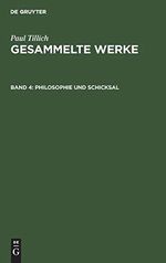 Philosophie und Schicksal: Schriften zur Erkenntnislehre und Existenzphilosophie (Paul Tillich: Gesammelte Werke, Band 4) Cover des Buches Philosophie und Schicksal: Schriften zur Erkenntnislehre und Existenzphilosophie (Paul Tillich: Gesammelte Werke, Band 4) (ISBN: 9783111079783)