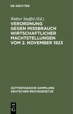Verordnung gegen Mißbrauch wirtschaftlicher Machtstellungen vom 2. November 1923 Cover des Buches Verordnung gegen Mißbrauch wirtschaftlicher Machtstellungen vom 2. November 1923 (ISBN: 9783111399225)