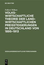 Volkswirtschaftliche Theorie der landwirtschaftlichen Preissteigerungen in Deutschland von 1895–1913 Cover des Buches Volkswirtschaftliche Theorie der landwirtschaftlichen Preissteigerungen in Deutschland von 1895–1913 (ISBN: 9783111411491)