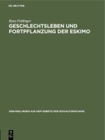 Geschlechtsleben und Fortpflanzung der Eskimo Cover des Buches Geschlechtsleben und Fortpflanzung der Eskimo (ISBN: 9783111414256)