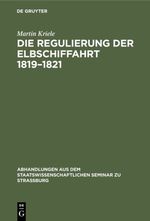 Die Regulierung der Elbschiffahrt 1819–1821 Cover des Buches Die Regulierung der Elbschiffahrt 1819–1821 (ISBN: 9783111414782)