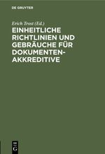 Einheitliche Richtlinien und Gebräuche für Dokumentenakkreditive Cover des Buches Einheitliche Richtlinien und Gebräuche für Dokumentenakkreditive (ISBN: 9783111416472)