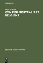 Von der Neutralität Belgiens Cover des Buches Von der Neutralität Belgiens (ISBN: 9783111418360)