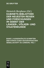 Ausgewählte Schriften der Königlichen geographischen Gesellschaft zu London, Teil 1 Cover des Buches Ausgewählte Schriften der Königlichen geographischen Gesellschaft zu London, Teil 1 (ISBN: 9783111453361)