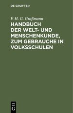 Handbuch der Welt- und Menschenkunde, zum Gebrauche in Volksschulen Cover des Buches Handbuch der Welt- und Menschenkunde, zum Gebrauche in Volksschulen (ISBN: 9783111460529)