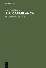 J. R. Capablanca Cover des Buches J. R. Capablanca (ISBN: 9783111474533)