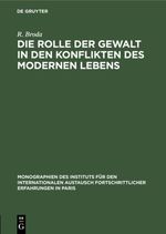 Die Rolle der Gewalt in den Konflikten des modernen Lebens Cover des Buches Die Rolle der Gewalt in den Konflikten des modernen Lebens (ISBN: 9783111528465)