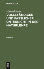 Vollständiger und fasslicher Unterricht in der Naturlehre. Band 2 Cover des Buches Vollständiger und fasslicher Unterricht in der Naturlehre. Band 2 (ISBN: 9783111576145)