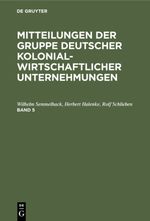 Mitteilungen der Gruppe Deutscher Kolonialwirtschaftlicher Unternehmungen. Band 5 Cover des Buches Mitteilungen der Gruppe Deutscher Kolonialwirtschaftlicher Unternehmungen. Band 5 (ISBN: 9783111612188)