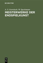Meisterwerke der Endspielkunst Cover des Buches Meisterwerke der Endspielkunst (ISBN: 9783111637877)