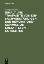 Inhalt und Tragweite von den Sachverständigen der Reparationskommission erstatteten Gutachten Cover des Buches Inhalt und Tragweite von den Sachverständigen der Reparationskommission erstatteten Gutachten (ISBN: 9783111644684)