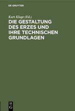 Die Gestaltung des Erzes und ihre technischen Grundlagen Cover des Buches Die Gestaltung des Erzes und ihre technischen Grundlagen (ISBN: 9783111649191)