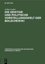 Die geistige und politische Vorstellungswelt der Bolschewiki Cover des Buches Die geistige und politische Vorstellungswelt der Bolschewiki (ISBN: 9783111664279)