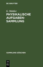 Physikalische Aufgabensammlung Cover des Buches Physikalische Aufgabensammlung (ISBN: 9783111713489)
