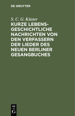 Kurze lebensgeschichtliche Nachrichten von den Verfassern der Lieder des neuen Berliner Gesangbuches Cover des Buches Kurze lebensgeschichtliche Nachrichten von den Verfassern der Lieder des neuen Berliner Gesangbuches (ISBN: 9783111718613)