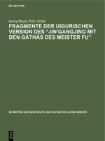 Fragmente der uigurischen Version des „Jin’gangjing mit den Gāthās des Meister Fu“ Cover des Buches Fragmente der uigurischen Version des „Jin’gangjing mit den Gāthās des Meister Fu“ (ISBN: 9783112320969)