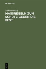 Maßregeln zum Schutz gegen die Pest Cover des Buches Maßregeln zum Schutz gegen die Pest (ISBN: 9783112332702)