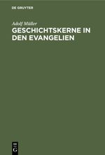 Geschichtskerne in den Evangelien Cover des Buches Geschichtskerne in den Evangelien (ISBN: 9783112335826)
