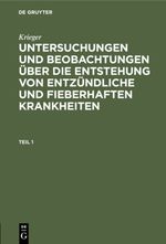 Krieger: Untersuchungen und Beobachtungen über die Entstehung von... / Krieger: Untersuchungen und Beobachtungen über die Entstehung von.... Teil 1 Cover des Buches Krieger: Untersuchungen und Beobachtungen über die Entstehung von... / Krieger: Untersuchungen und Beobachtungen über die Entstehung von.... Teil 1 (ISBN: 9783112338124)