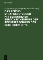 Das Reichs-Strafgesetzbuch mit besonderer Berücksichtigung der Rechtsprechung des Reichsgerichts Cover des Buches Das Reichs-Strafgesetzbuch mit besonderer Berücksichtigung der Rechtsprechung des Reichsgerichts (ISBN: 9783112338926)