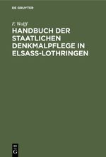 Handbuch der staatlichen Denkmalpflege in Elsass-Lothringen Cover des Buches Handbuch der staatlichen Denkmalpflege in Elsass-Lothringen (ISBN: 9783112339381)