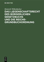 Das Liegenschaftsrecht des Bürgerlichen Gesetzbuchs und die Reichs-Grundbuchordnung Cover des Buches Das Liegenschaftsrecht des Bürgerlichen Gesetzbuchs und die Reichs-Grundbuchordnung (ISBN: 9783112346266)