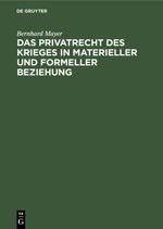 Das Privatrecht des Krieges in materieller und formeller Beziehung Cover des Buches Das Privatrecht des Krieges in materieller und formeller Beziehung (ISBN: 9783112348369)
