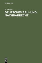 Deutsches Bau- und Nachbarrecht Cover des Buches Deutsches Bau- und Nachbarrecht (ISBN: 9783112348420)