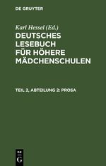 Deutsches Lesebuch für höhere Mädchenschulen / Prosa Cover des Buches Deutsches Lesebuch für höhere Mädchenschulen / Prosa (ISBN: 9783112349687)