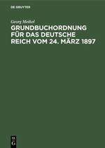 Grundbuchordnung für das Deutsche Reich vom 24. März 1897 Cover des Buches Grundbuchordnung für das Deutsche Reich vom 24. März 1897 (ISBN: 9783112351024)