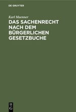 Das Sachenrecht nach dem Bürgerlichen Gesetzbuche Cover des Buches Das Sachenrecht nach dem Bürgerlichen Gesetzbuche (ISBN: 9783112351086)