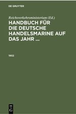 Handbuch für die deutsche Handelsmarine auf das Jahr ... / 1902 Cover des Buches Handbuch für die deutsche Handelsmarine auf das Jahr ... / 1902 (ISBN: 9783112351383)